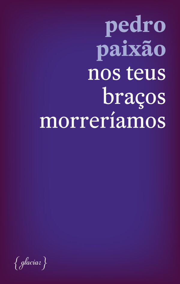 nos teus braços morreriamos